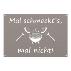 Mal schmeckt´s, mal nicht Schild aus Edelstahl